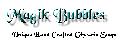Magik Bubbles: Unique Hand Crafted Glycerin Soap, Fully Customizable!